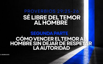 Como vencer el temor al hombre sin irrespetar la autoridad