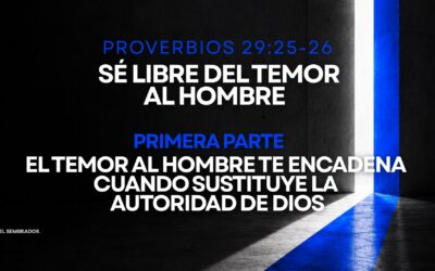 El temor al hombre no es sustituto de la autoridad de Dios